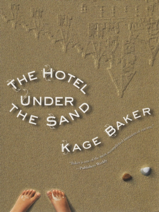 Title details for The Hotel Under the Sand by Kage Baker - Available